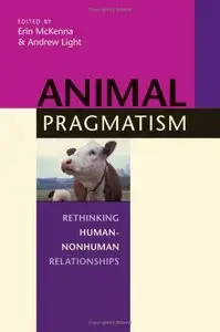 Animal Pragmatism: Rethinking Human-Nonhuman Relationships [Repost]