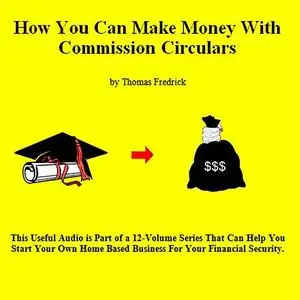 «08. How To Make Money With Commission Circulars» by Thomas Fredrick