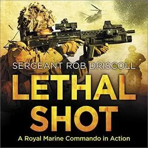 Lethal Shot: A Royal Marine Commando in Action [Audiobook]