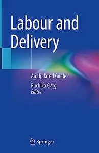 Labour and Deliver:y An Updated Guide