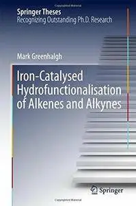 Iron-Catalysed Hydrofunctionalisation of Alkenes and Alkynes