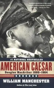 American Caesar: Douglas MacArthur 1880 - 1964 (Repost)