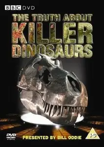 BBC – The Truth about Killer Dinosaurs (2008)