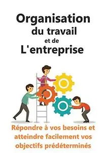 Organisation du Travail Et de l'entreprise: Théories & formes des organisations