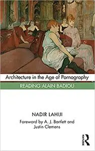 Architecture in the Age of Pornography: Reading Alain Badiou