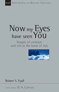 Now My Eyes Have Seen You: Images of Creation and Evil in the Book of Job