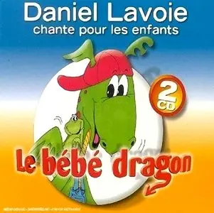 Daniel Lavoie - Le Bébé Dragon - Chante pour les enfants (1999)
