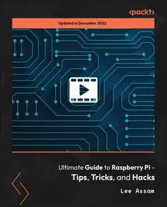 Ultimate Guide to Raspberry Pi - Tips, Tricks, and Hacks