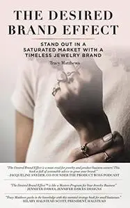 The Desired Brand Effect: Stand Out in a Saturated Market with a Timeless Brand