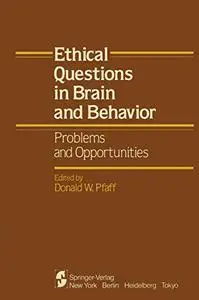 Ethical Questions in Brain and Behavior: Problems and Opportunities