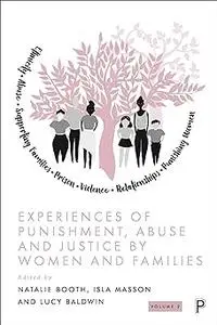 Experiences of Punishment, Abuse and Justice by Women and Families: Volume 2