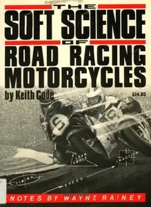 The Soft Science of Road Racing Motorcycles by Keith Code