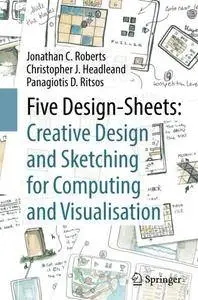 Five Design-Sheets: Creative Design and Sketching for Computing and Visualisation [Repost]