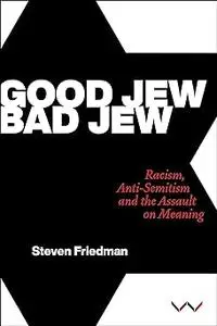 Good Jew, Bad Jew: Racism, anti-Semitism and the assault on meaning