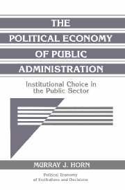 "The Political Economy of Public Administration: Institutional Choice in the Public Sector" by Murray J. Horn