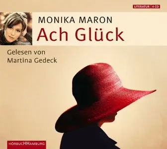 Monika Maron - Ach Glück