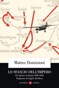 Matteo Dominioni - Lo sfascio dell'impero. Gli italiani in Etiopia (1936-1941) (2019)