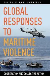 Global Responses to Maritime Violence: Cooperation and Collective Action