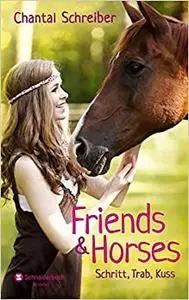 Friends & Horses, Band 01: Schritt, Trab, Kuss