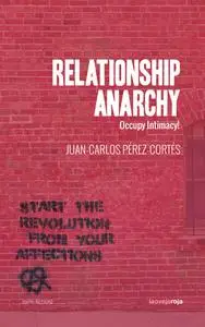 «Relationship Anarchy» by Juan-Carlos Pérez-Cortés