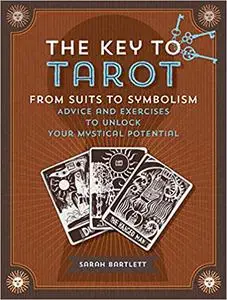 Key to Tarot: From Suits to Symbolism: Advice and Exercises to Unlock your Mystical Potential