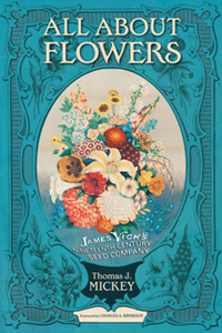 All about Flowers : James Vick's Nineteenth-Century Seed Company