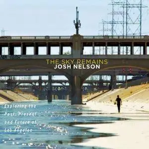 Josh Nelson - The Sky Remains (2017)