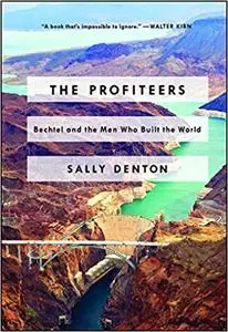 The Profiteers: Bechtel and the Men Who Built the World (Repost)