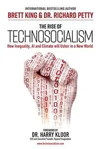 The Rise of Technosocialism: How Inequality, AI and Climate will Usher in a New World