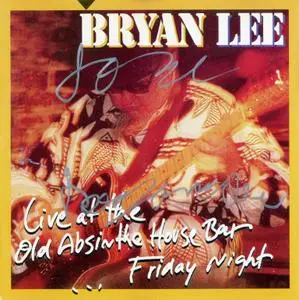 Bryan Lee - Live At The Old Absinthe House Bar ... Friday Night (1998)