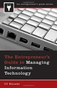 CJ Rhoads - The Entrepreneur's Guide to Managing Information Technology (Repost)