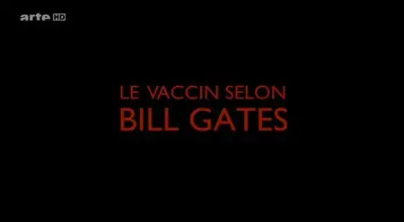 (Arte) Le vaccin selon Bill Gates (2013)
