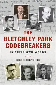 The Bletchley Park Codebreakers in Their Own Words