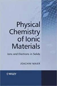 Physical Chemistry of Ionic Materials: Ions and Electrons in Solids (Repost)