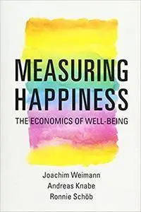 Measuring Happiness: The Economics of Well-Being