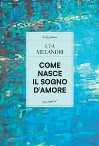 Come nasce il sogno d'amore - Lea Melandri