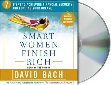Smart Women Finish Rich: 7 Steps to Achieving Financial Security and Funding Your Dreams