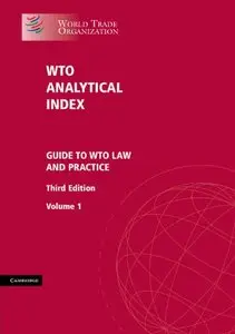 WTO Analytical Index 2 Volume Set: Guide to WTO Law and Practice, 3 edition