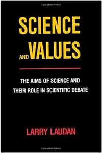 Science and Values: The Aims of Science and Their Role in Scientific Debate