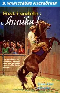 «Fast i sadeln, Annika!» by Anna-Lisa Almqvist