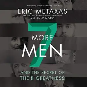 Seven More Men: And the Secret of Their Greatness [Audiobook]