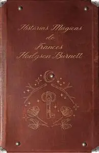 «Box – Histórias mágicas de Frances Hodgson Burnett: A Princesinha + O Jardim Secreto» by Frances Hodgson Burnett