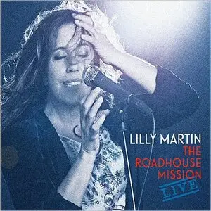 Lilly Martin - Roadhouse Mission: Live (2013)