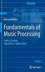 Fundamentals of Music Processing: Audio, Analysis, Algorithms, Applications (Repost)