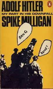 Spike Milligan - Adolf Hitler: My Part in his Downfall [Repost]