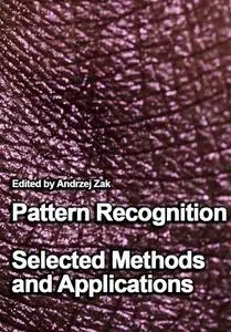 "Pattern Recognition: Selected Methods and Applications" ed. by Andrzej Zak