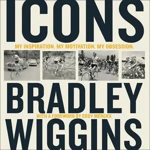 «Icons: My Inspiration. My Motivation. My Obsession.» by Bradley Wiggins
