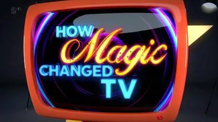 Channel 5 - How Magic Changed TV (2017)