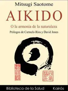 Aikido: O la armonía de la naturaleza
