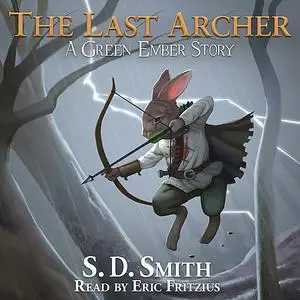 «The Last Archer: A Green Ember Story» by S.D. Smith